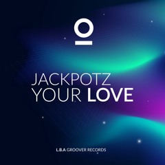 Jackpotz - Your Love (Original Mix)