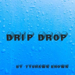 Drip Drop