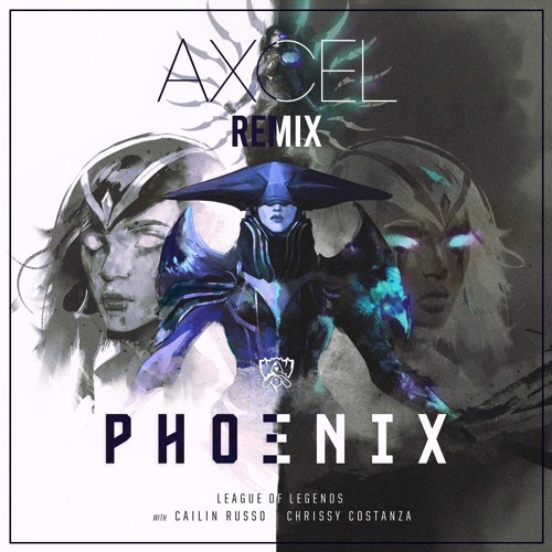 League Of Legends - Phoenix (Axcel Remix)