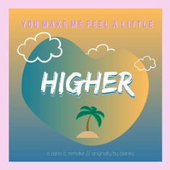 Higher by Blanks (remake)