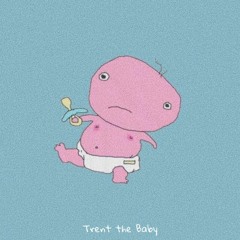 Trent The Baby - JackStauber