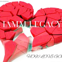 IAMM LEGACY - How love goes