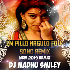 Em Pillo Nagulo New Folk Remix Dj Madhu Smiley.