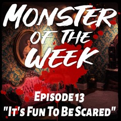 MOTW Ep 13 "Its Fun To Be Scared" Part 2