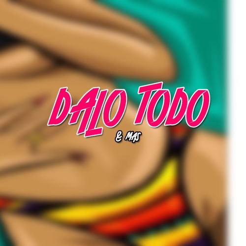 DALO TODO (& MAS) - SEBASTIAN TOBON MIXING