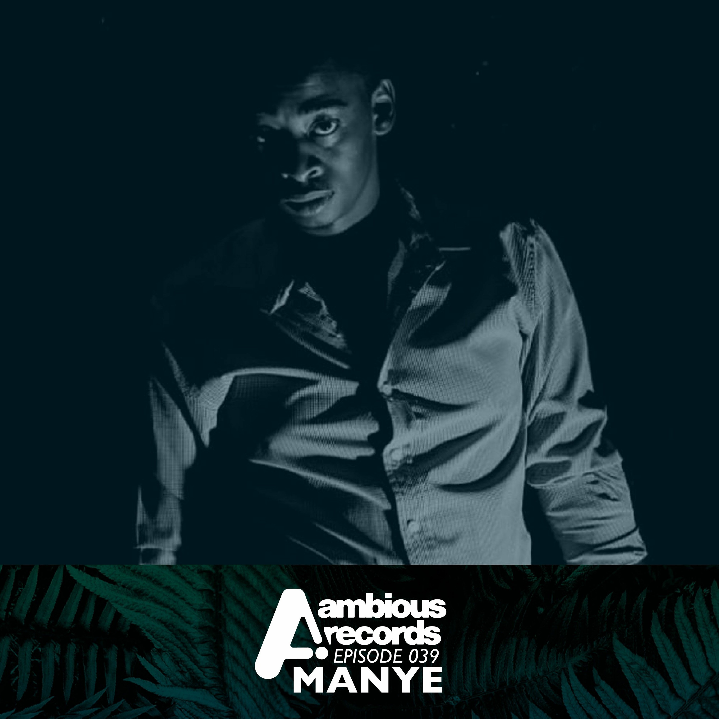 Ambious Records Podcast - Episode 039 - Manye