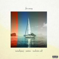 Far Away(prod. JMK) ft. Nature x Rockstar Colt