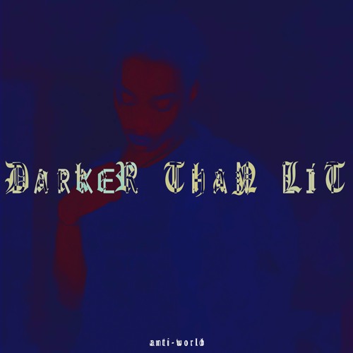 Darker Than Lit (Prod. Agondrayy)