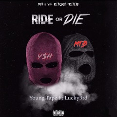 Young Tapz Ft Lucky3rd - Ride Or Die