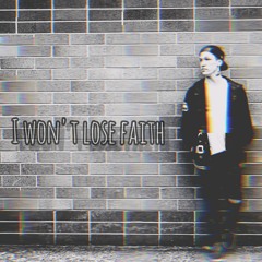 I Won't Lose Faith