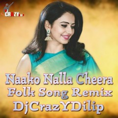 Naako Nalla Cheera Folk Song (Remix)-DjCrazYDilip