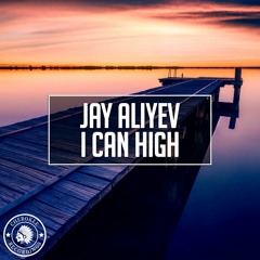 Jay Aliyev - I Can High (Original Mix)