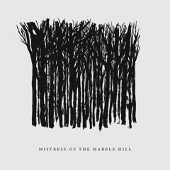 Mistress of the Marble Hill
