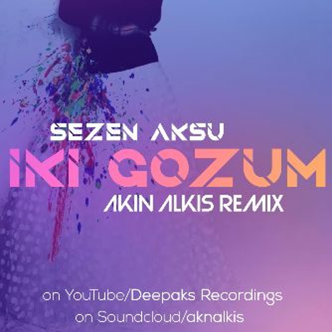 Stream Sezen Aksu - İki Gözüm (Akın Alkış Remix) by Akin Alkis | Listen  online for free on SoundCloud