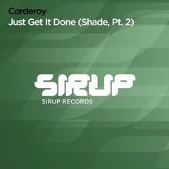 Corderoy - Just Get It Done (Shade, Pt. 2)