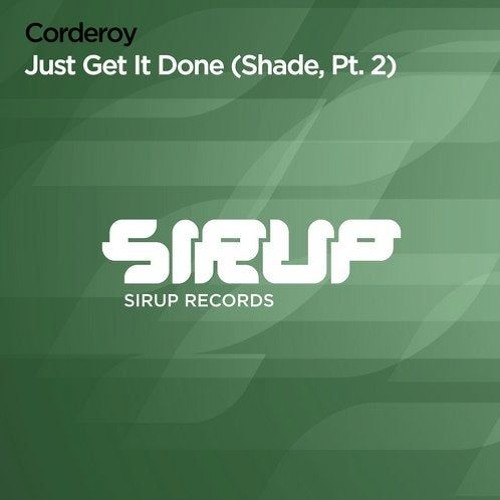 Corderoy - Just Get It Done (Shade, Pt. 2)