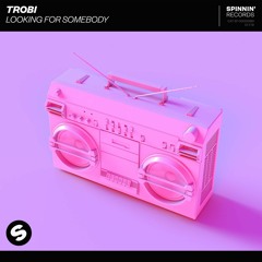 Trobi - Looking For Somebody [OUT NOW]