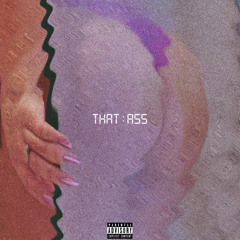 That Ass Feat. Saiyan (Prod. Penacho)