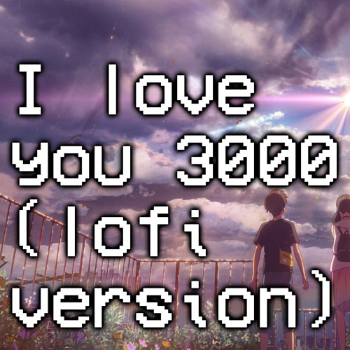 I love you 3000 - stephanie poetri (lofi version)(male version)