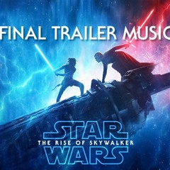 Star Wars: The Rise Of Skywalker - Final Trailer Music