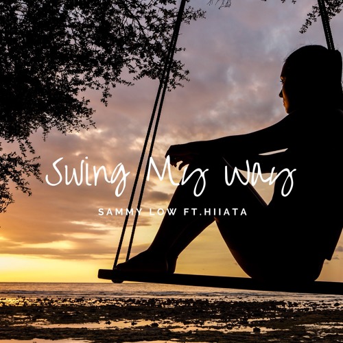 Swing My Way (Ft. Hiiata)