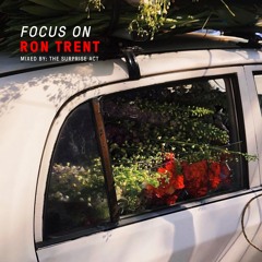Focus On: Ron Trent | Mixed By The Surprise Act