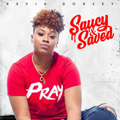 Kevia Dorsey - Saucy & Saved ft. J. Torah (remix)
