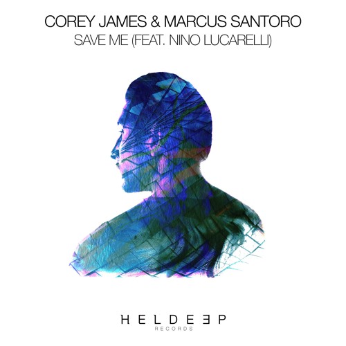 Corey James & Marcus Santoro - Save Me (feat. Nino Lucarelli) [OUT NOW]