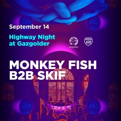 Monkey Fish b2b Skif — Highway Night @ Gazgolder (Moscow) — 14.09.2019