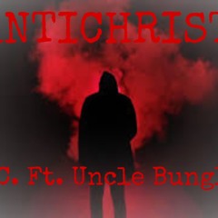 Antichrist ft. Uncle Bungle