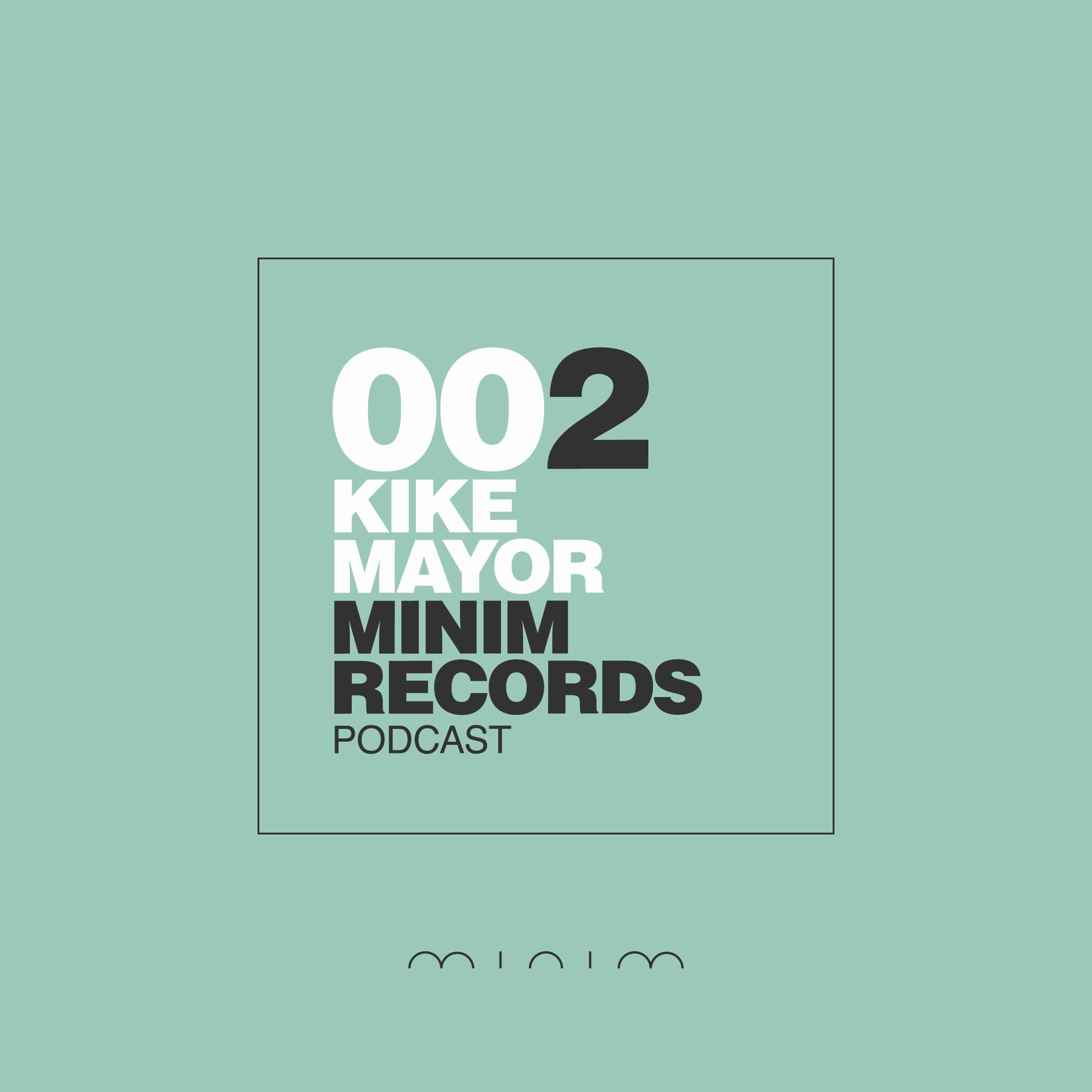 Kike Mayor - MINIM Podcast 002