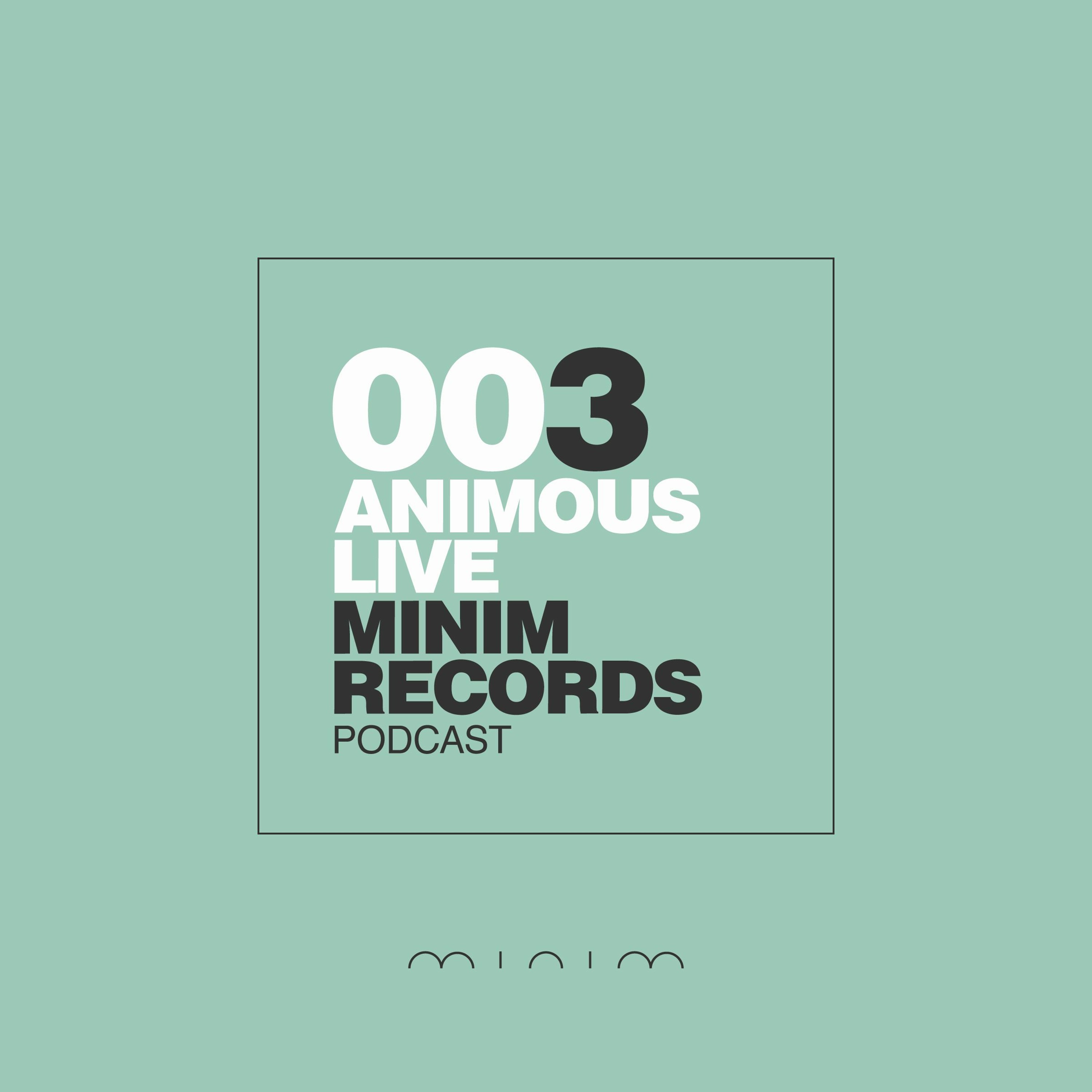 Animous/ANMS Live - MINIM Podcast 003