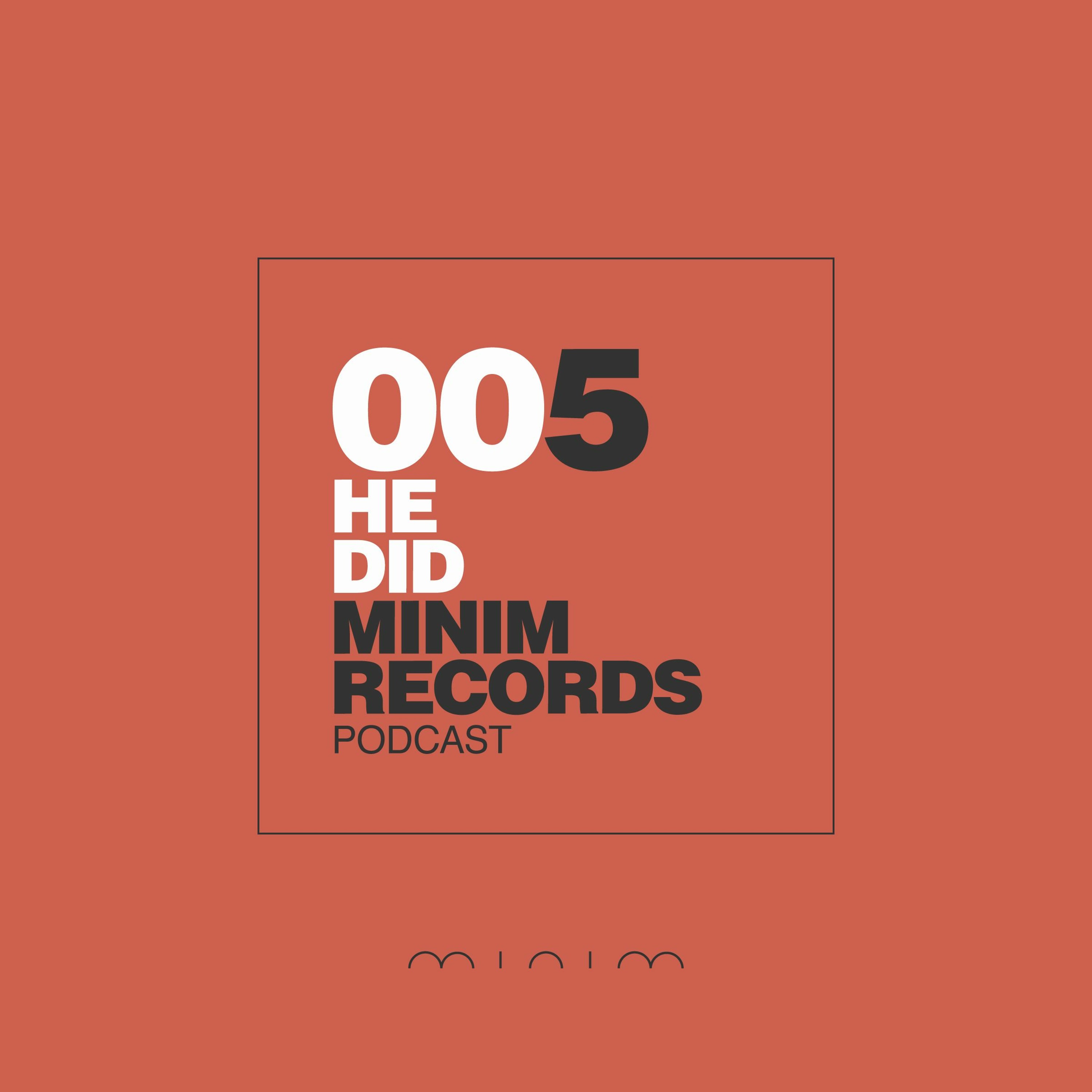 He Did  - MINIM Podcast 005