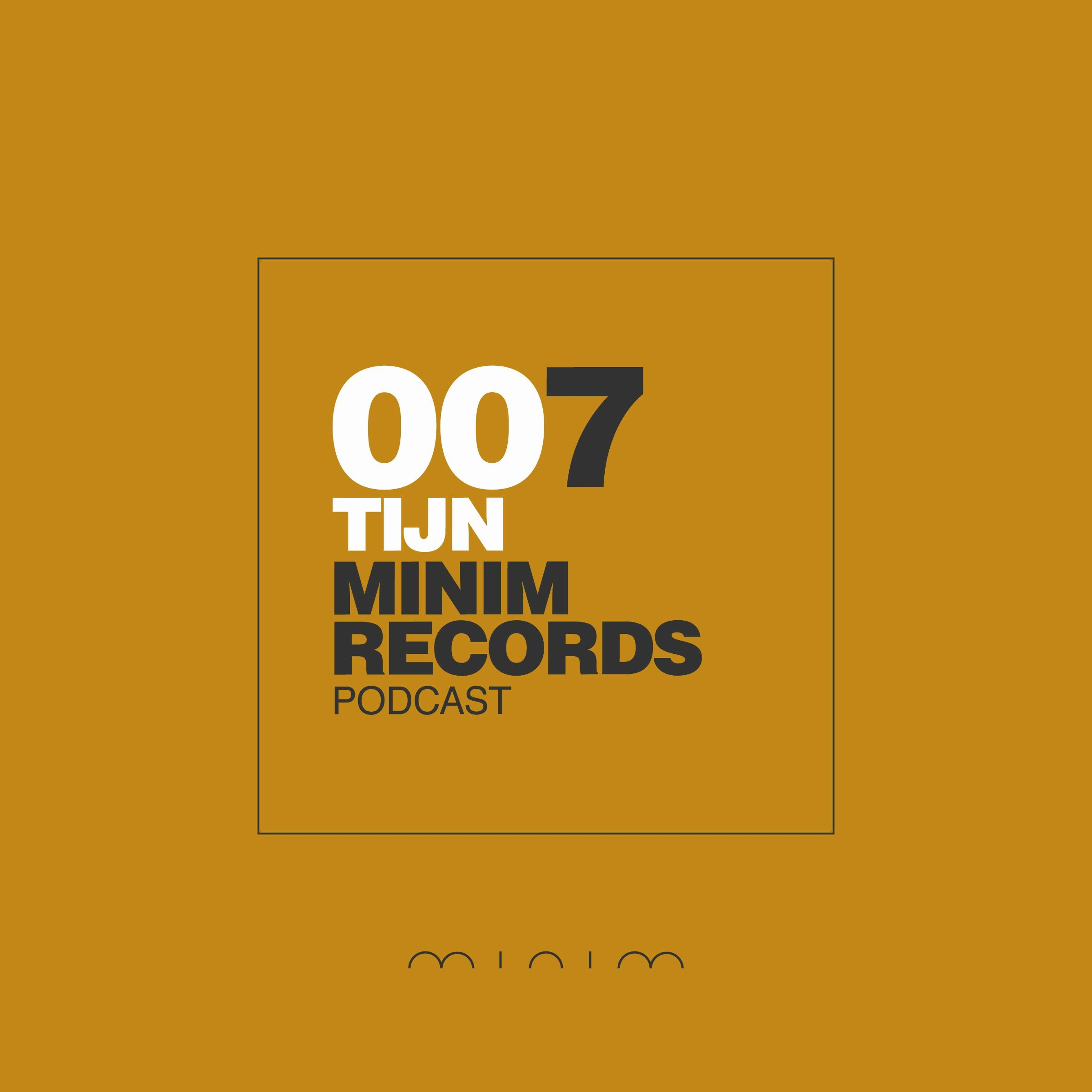 TIJN - MINIM Podcast 007
