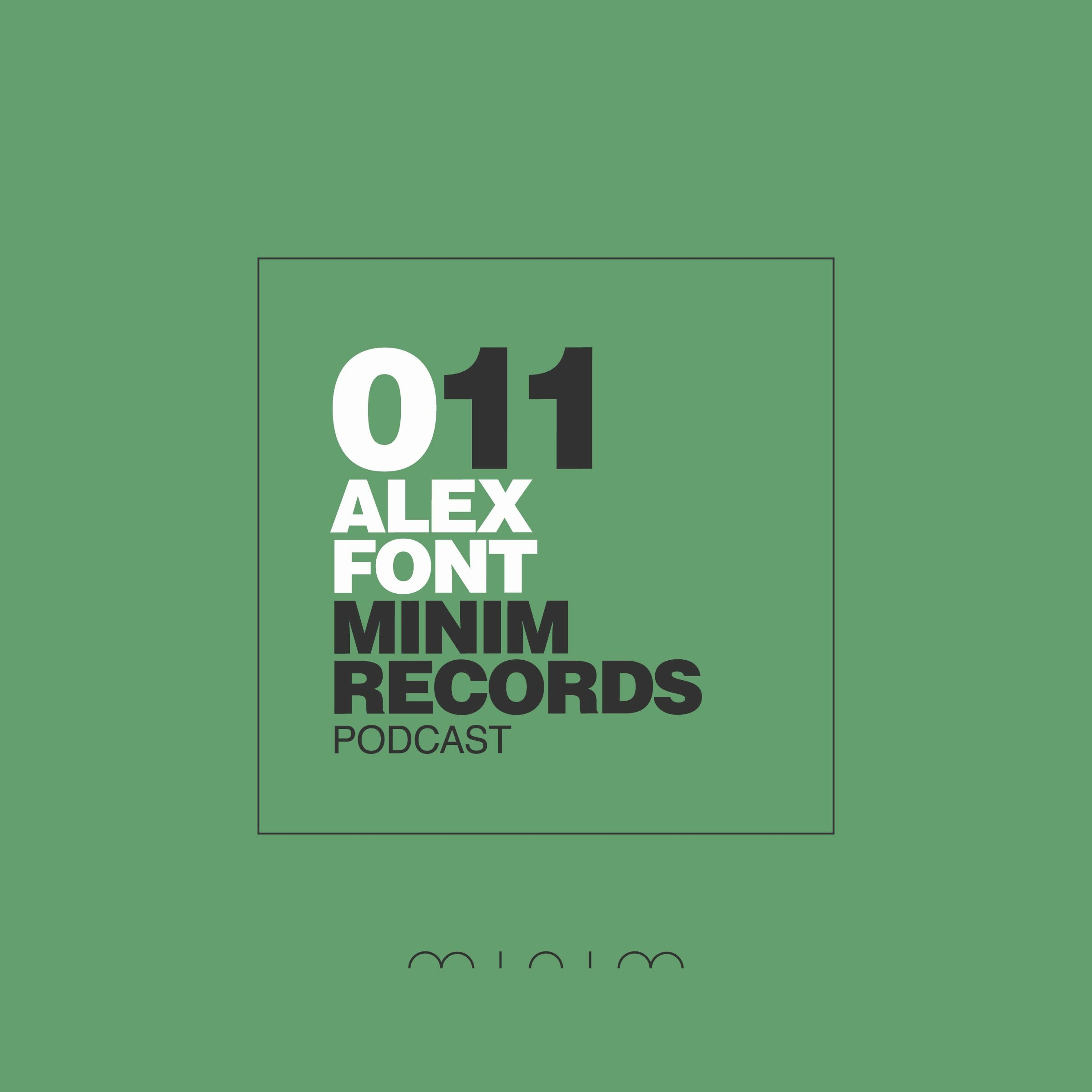 Alex Font - MINIM Podcast 011