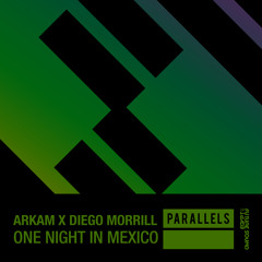 Arkam & Diego Morrill - One Night In Mexico [FSOE Parallels]
