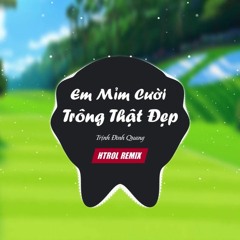 Em Mỉm Cười Trông Thật Đẹp - Trịnh Đình Quang (Htrol Remix)