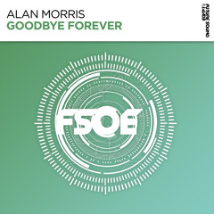 Alan Morris - Goodbye Forever [FSOE]