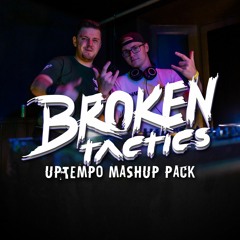 Broken Tactics Uptempo Mashup Pack