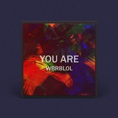 wbrblol - You Are (Original Mix)