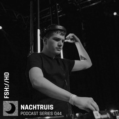 NACHTRUIS Podcast series 044 | FSH://HD