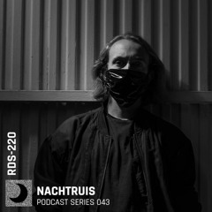 NACHTRUIS Podcast series 043 | RDS-220