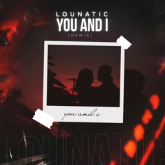 Lounatic - You and I [remix]
