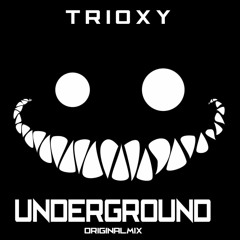 TRIOXY - Underground - OriginalMix (Preview)