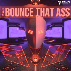 DSmall - Bounce That Ass
