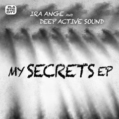 Ira Ange And Deep Active Sound - My Secrets(LondonGround Remix)[Plastic City]]