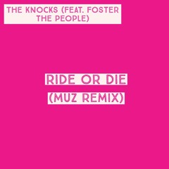 The Knocks (feat. Foster The People) - Ride Or Die (MUZ Remix)