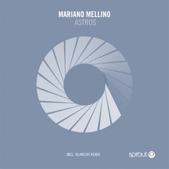 Premiere: Mariano Mellino - Astros (Blancah remix) [Sprout]