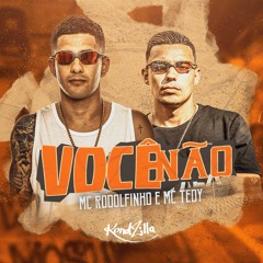 Mc Rodolfinho E Mc Tedy - Você Não