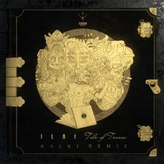 ILAI - Tale Of Trance (Kalki Remix) |  OUT NOW on TechSafari records